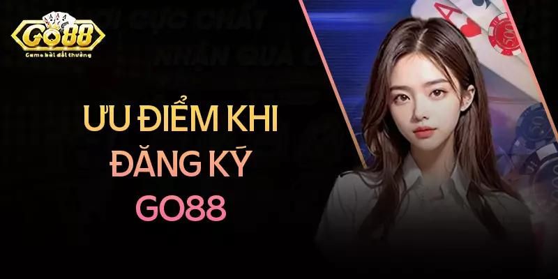 Lý do nên đăng ký Go88